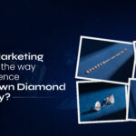 How Is Digital Marketing Changing the Way We Experience Lab-Grown Diamond Jewellery?