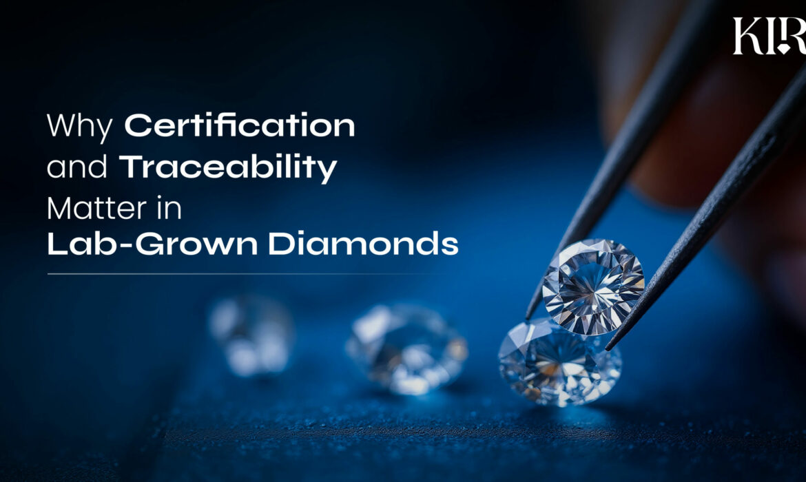 Certification and Traceability Matter in Lab-Grown Diamonds