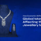 How Economic Shifts in the Global Market Affecting the Jewellery Market