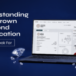 Understanding Lab-Grown Diamond Certification: What to Look For